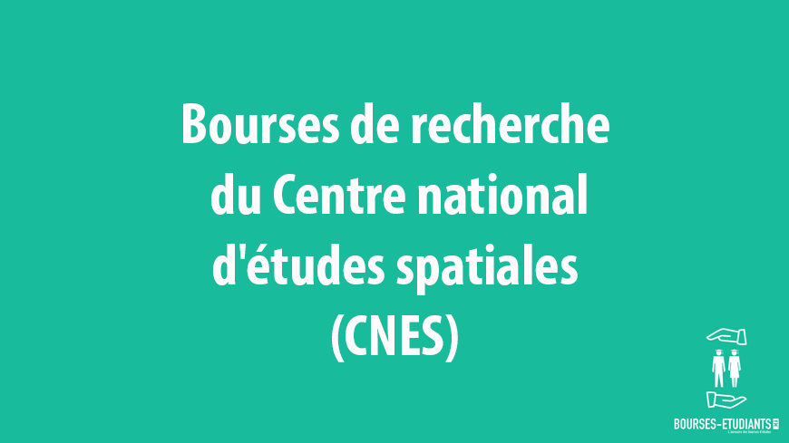 Bourses de recherche du Centre national d'études spatiales (CNES)
